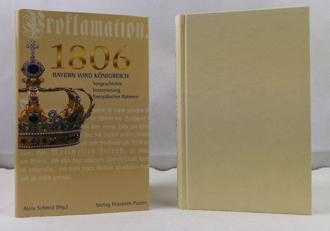 1806: Bayern wird Königreich: Vorgeschichte - Inszenierung - europäischer Rahmen (Bayerische Geschichte) Politics & History