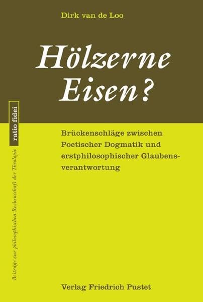 Hölzerne Eisen?: Brückenschläge zwischen Poetischer Dogmatik und erstphilosophischer Glaubensverantwortung (ratio fidei: Beiträge zur philosophischen Rechenschaft der Theologie) Film, Art & Culture