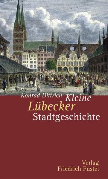 Kleine Lübecker Stadtgeschichte (Kleine Stadtgeschichten) Politics & History
