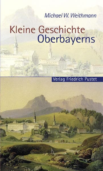 Kleine Geschichte Oberbayerns (Bayerische Geschichte) Politics & History