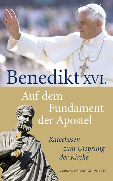 Auf dem Fundament der Apostel: Katechesen zum Ursprung der Kirche Religion & Esotericism
