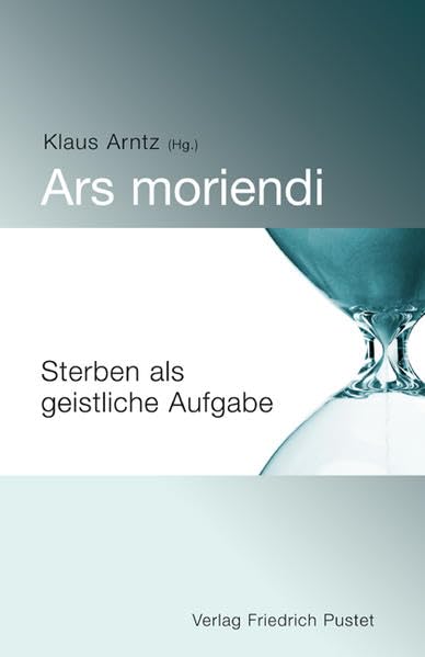 Ars moriendi: Sterben als geistliche Aufgabe Death & Mourning