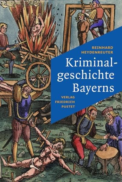 Kriminalgeschichte Bayerns Politics & History