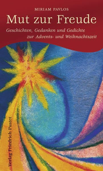 Mut zur Freude: Geschichten, Gedanken und Gedichte zur Advents- und Weihnachtszeit Religion & Esotericism