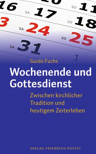 Wochenende und Gottesdienst: Zwischen kirchlicher Tradition und heutigem Zeiterleben (Liturgie und Alltag) Religion & Esotericism