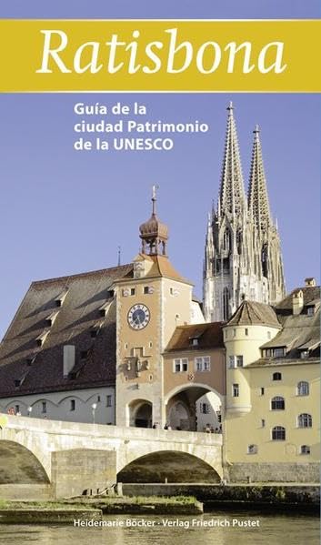 Ratisbona: Guia de la ciudad Patrimonio de la UNESCO - spanische Ausgabe (Regensburg - UNESCO Weltkulturerbe) Leisure, Home & Garden