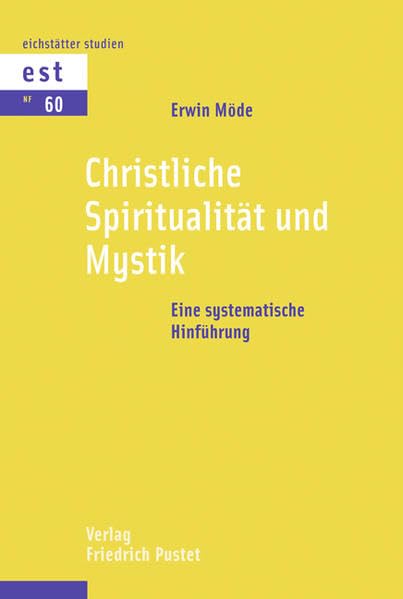 Christliche Spiritualität und Mystik: Eine systematische Hinführung (Eichstätter Studien - Neue Folge) Religion & Esotericism