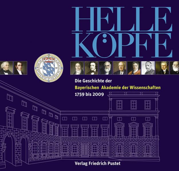 Helle Köpfe: Die Geschichte der Bayerischen Akademie der Wissenschaften 1759-2009 (Bayerische Geschichte) Politics & History