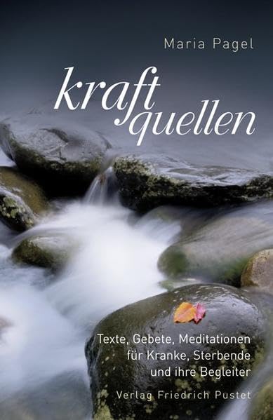 Kraftquellen: Texte, Gebete, Meditationen für Kranke, Sterbende und ihre Begleiter Death & Mourning
