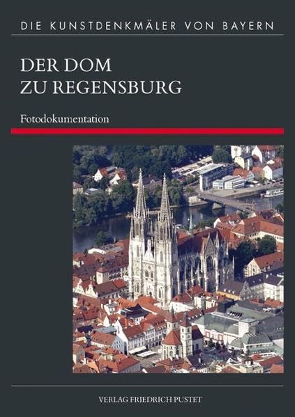Der Dom zu Regensburg: Teil 4, Fotodokumentation (Die Kunstdenkmäler von Bayern) Architecture