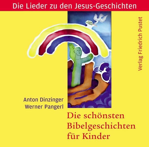 Die schönsten Bibelgeschichten für Kinder: Die Lieder zu den Jesus-Geschichten (Praktische Theologie) Religion & Esotericism