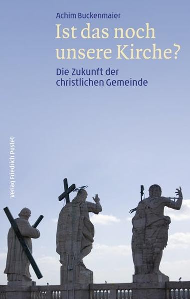 Ist das noch unsere Kirche?: Die Zukunft der christlichen Gemeinde Religion & Esotericism