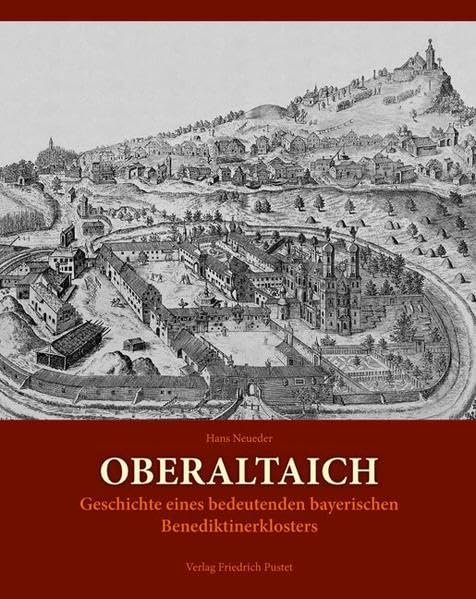 Oberaltaich: Geschichte eines bedeutenden bayerischen Benediktinerklosters (Bayerische Geschichte) Politics & History
