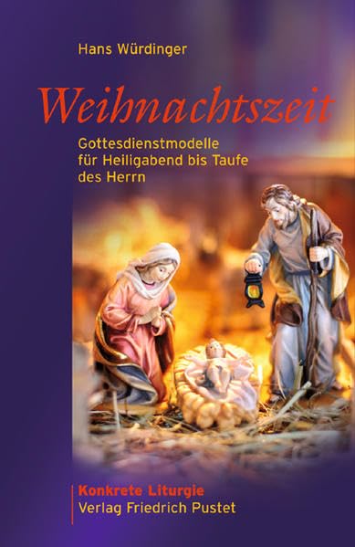 Weihnachtszeit: Gottesdienstmodelle für Heiligabend bis Taufe des Herrn (Konkrete Liturgie) Religion & Esotericism