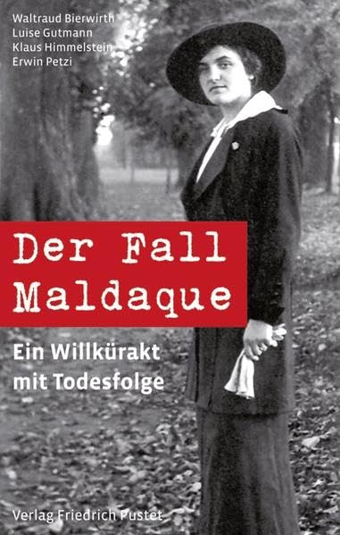 Der Fall Maldaque: Ein Willkürakt mit Todesfolge. Beiträge und Dokumente (Bayerische Geschichte) Memories