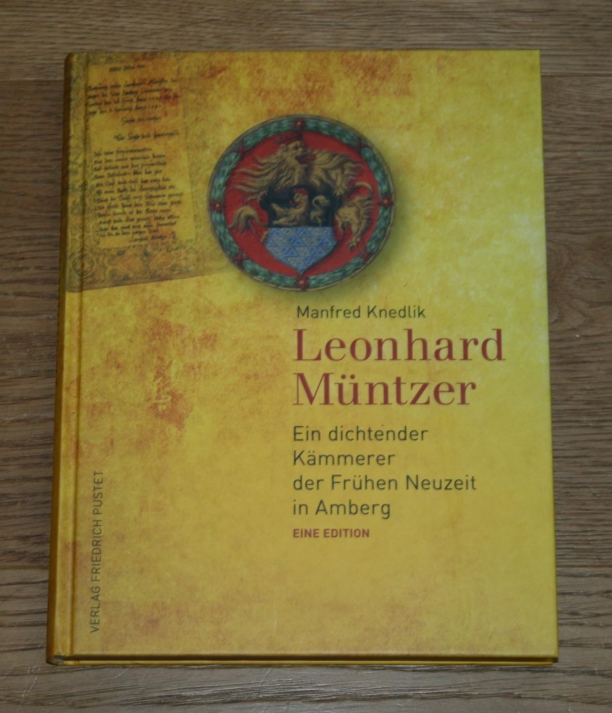 Leonhard Müntzer: Ein dichtender Kämmerer der Frühen Neuzeit in Amberg. Eine Edition (Bayerische Geschichte) Film, Art & Culture