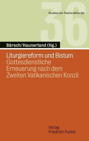 Liturgiereform und Bistum: Gottesdienstliche Erneuerung nach dem Zweiten Vatikanischen Konzil (Studien zur Pastoralliturgie) Film, Art & Culture