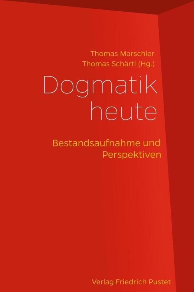 Dogmatik heute: Bestandsaufnahme und Perspektiven Religion & Esotericism