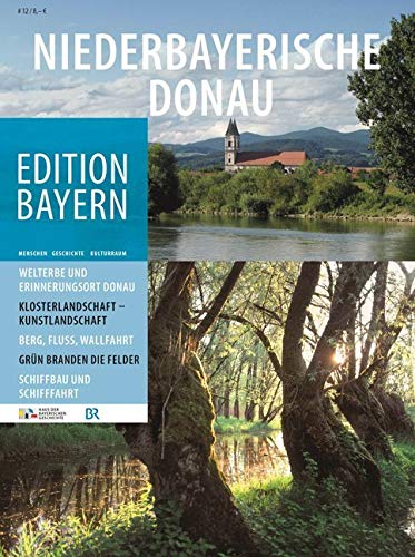 Niederbayerische Donau (Edition Bayern: Menschen Geschichte Kulturraum) Leisure, Home & Garden