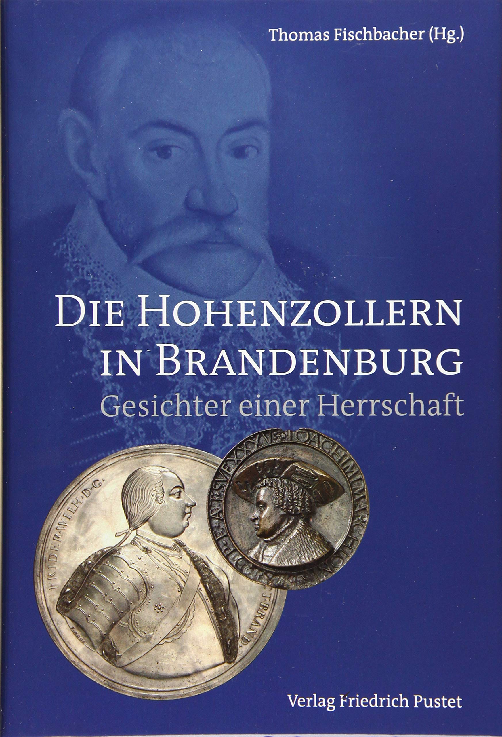 Die Hohenzollern in Brandenburg: Gesichter einer Herrschaft (Kulturgeschichte) Memories