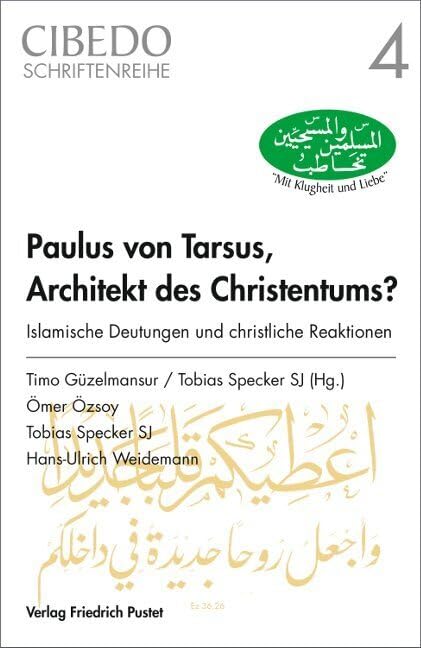 Paulus von Tarsus, Architekt des Christentums?: Islamische Deutungen und christliche Reaktionen (CIBEDO-Schriftenreihe) Philosophy