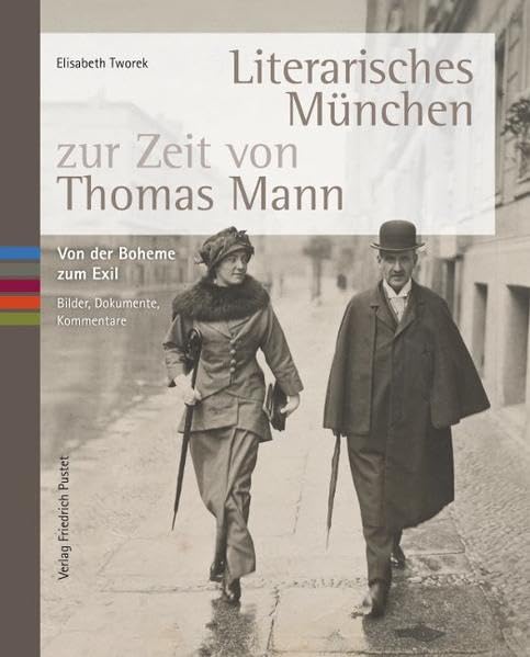Literarisches München zur Zeit von Thomas Mann: Von der Boheme zum Exil. Bilder, Dokumente, Kommentare (Bayerische Geschichte) Politics & History