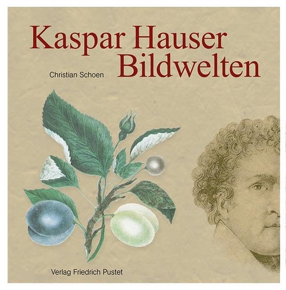 Kaspar Hauser: Bildwelten (Bayerische Geschichte) Politics & History