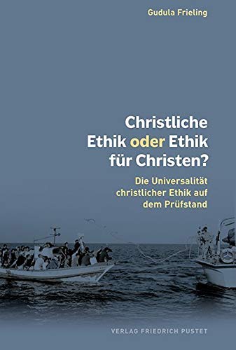 Christliche Ethik oder Ethik für Christen?: Die Universalität christlicher Ethik auf dem Prüfstand Religion & Esotericism