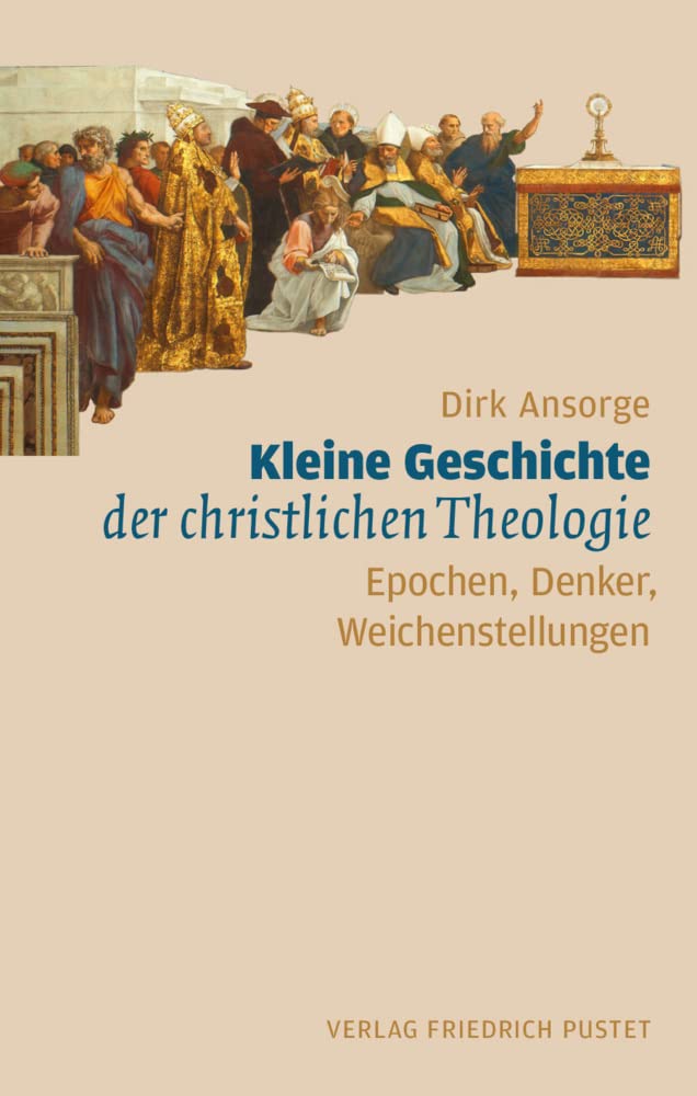 Kleine Geschichte der christlichen Theologie: Epochen, Denker, Weichenstellungen Religion & Esotericism