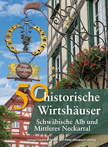 50 historische Wirtshäuser Schwäbische Alb und Mittleres Neckartal (Bayerische Geschichte) Politics & History