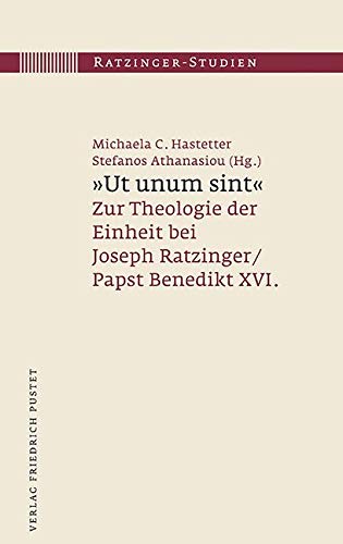 "Ut unum sint": Zur Theologie der Einheit bei Joseph Ratzinger/Papst Benedikt XVI. (Ratzinger-Studien) Religion & Esotericism