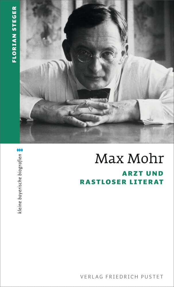 Max Mohr: Arzt und rastloser Literat (kleine bayerische biografien) Memories