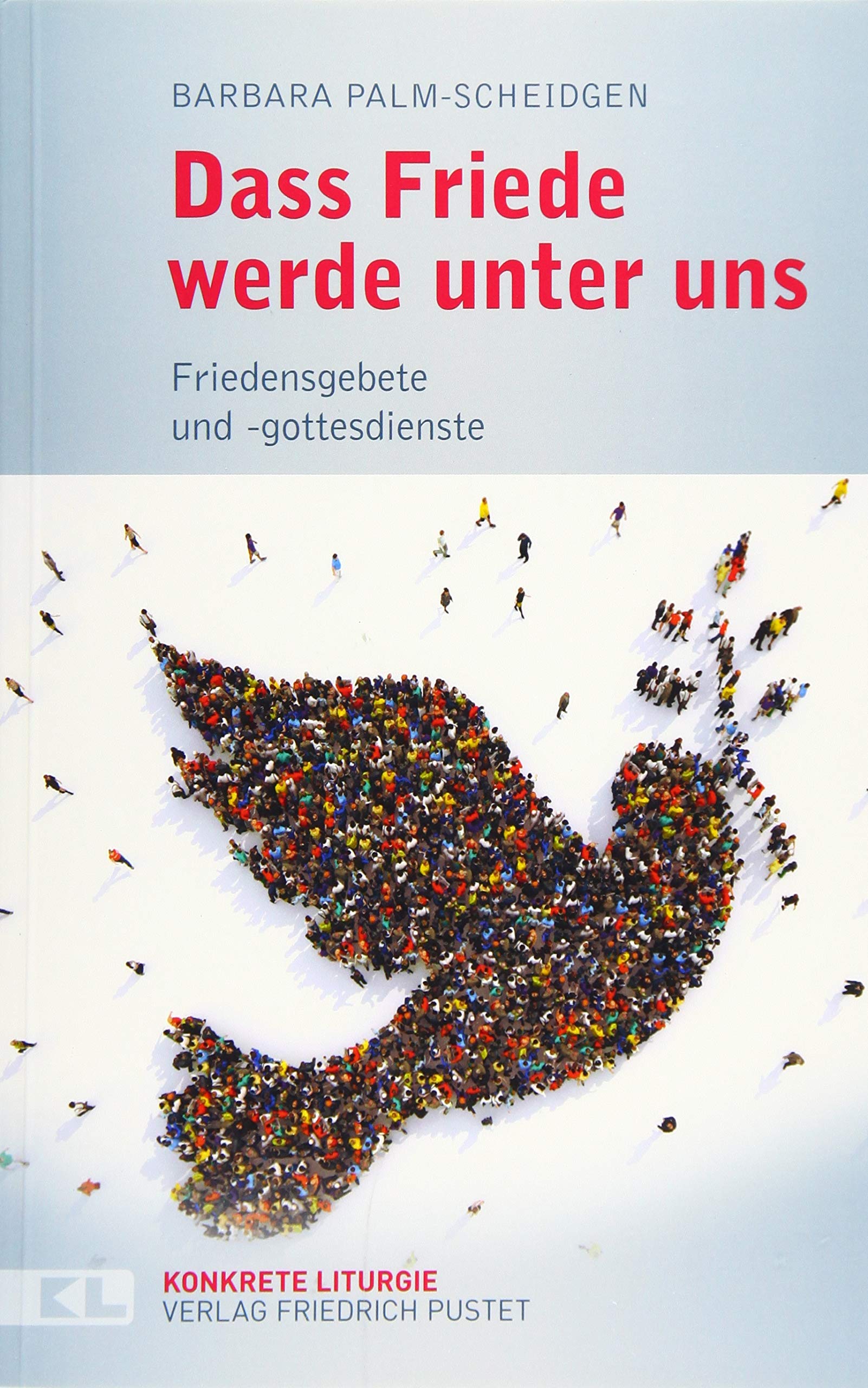 Dass Friede werde unter uns: Friedensgebete und -gottesdienste (Konkrete Liturgie) Psychology