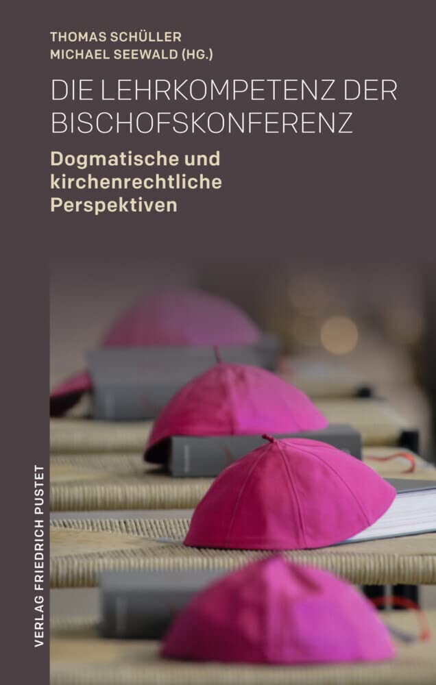 Die Lehrkompetenz der Bischofskonferenz: Dogmatische und kirchenrechtliche Perspektiven Religion & Esotericism