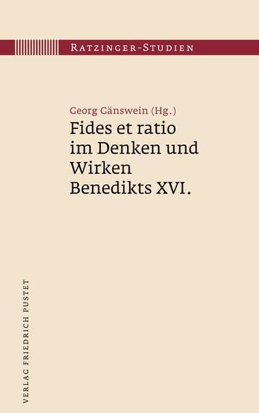 Fides et ratio im Denken und Wirken Benedikts XVI. (Ratzinger-Studien) Religion & Esotericism