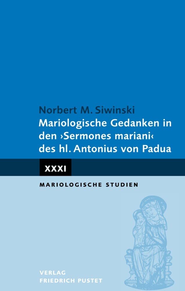 Mariologische Gedanken in den "Sermones mariani" des hl. Antonius (Mariologische Studien) Religion & Esotericism