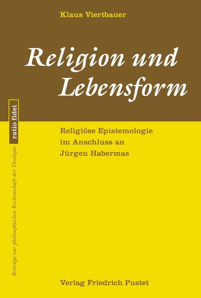 Religion und Lebensform: Religiöse Epistemologie im Anschluss an Jürgen Habermas (ratio fidei: Beiträge zur philosophischen Rechenschaft der Theologie) Religion & Esotericism