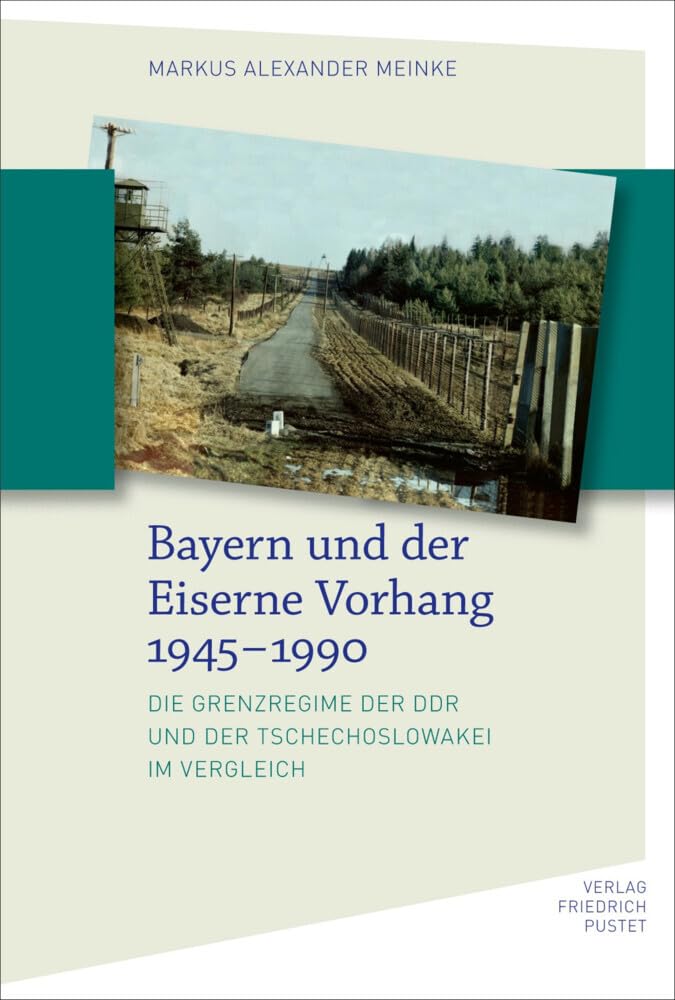 Bayern und der Eiserne Vorhang 1945-1990 German history