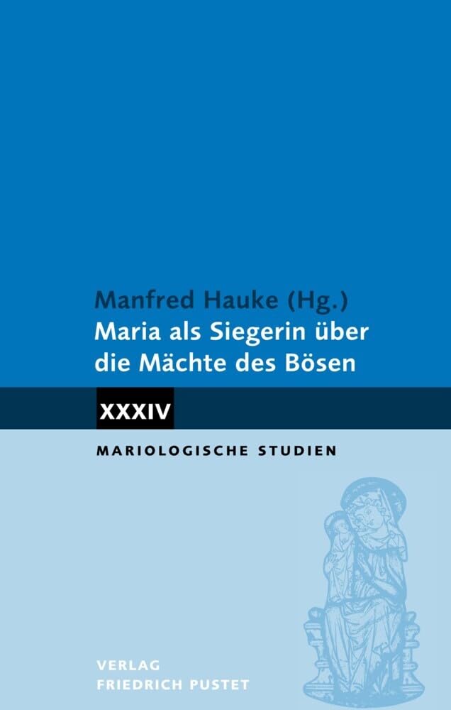 Maria als Siegerin über die Mächte des Bösen (Mariologische Studien) Religion & Esotericism