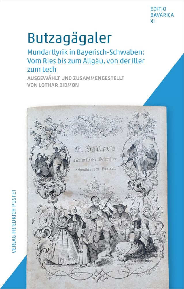 Butzagägaler: Mundartlyrik in Bayerisch-Schwaben: Vom Ries bis zum Allgäu, von der Iller zum Lech (Editio Bavarica) Poetry
