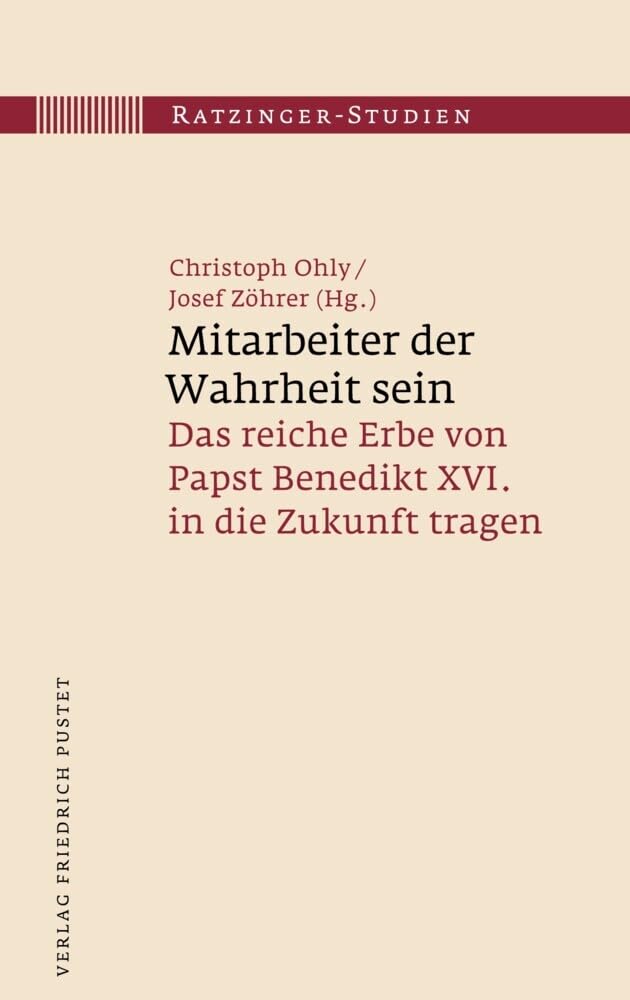 Mitarbeiter der Wahrheit sein: Das reiche Erbe von Papst Benedikt XVI. in die Zukunft tragen (Ratzinger-Studien) Religion & Esotericism