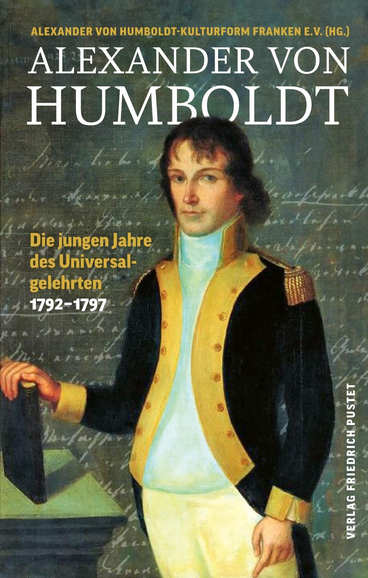 Alexander von Humboldt: Die jungen Jahre des Universalgelehrten 1792–1797 (Biografien) Politics & History