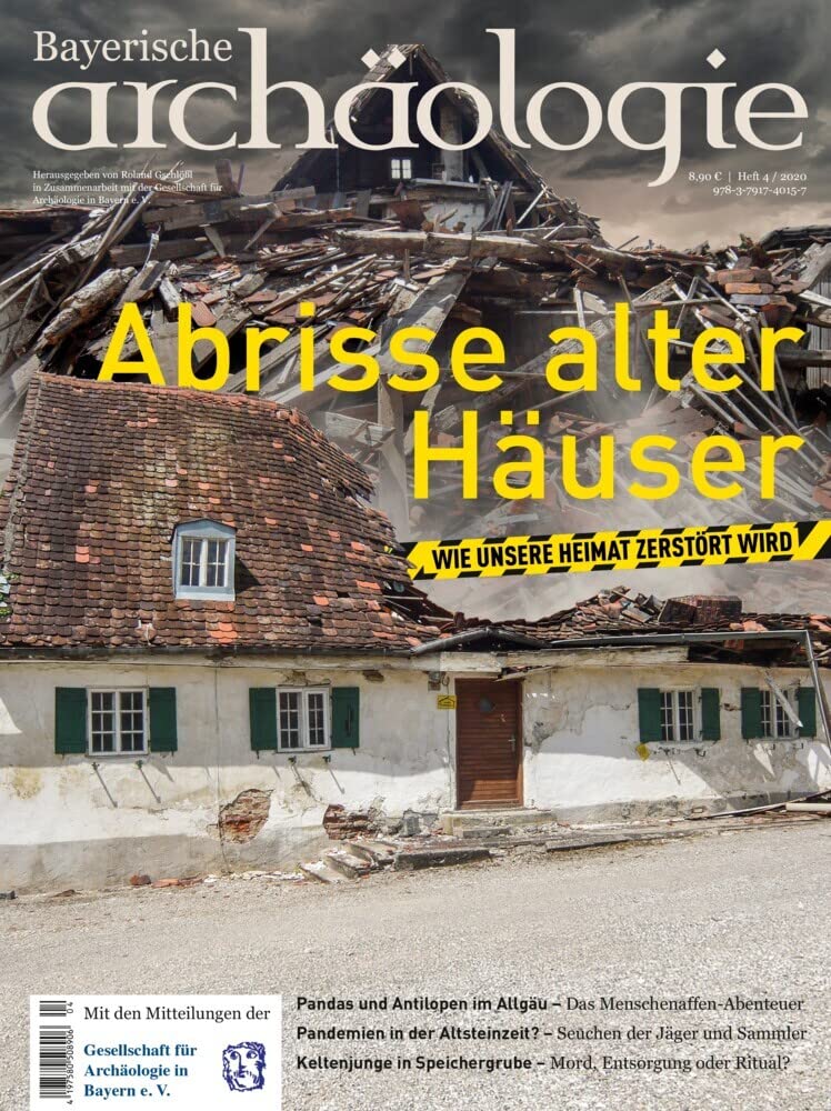 Abrisse alter Häuser. Wie unsere Heimat zerstört wird: Bayerische Archäologie 4.20 Natural Sciences