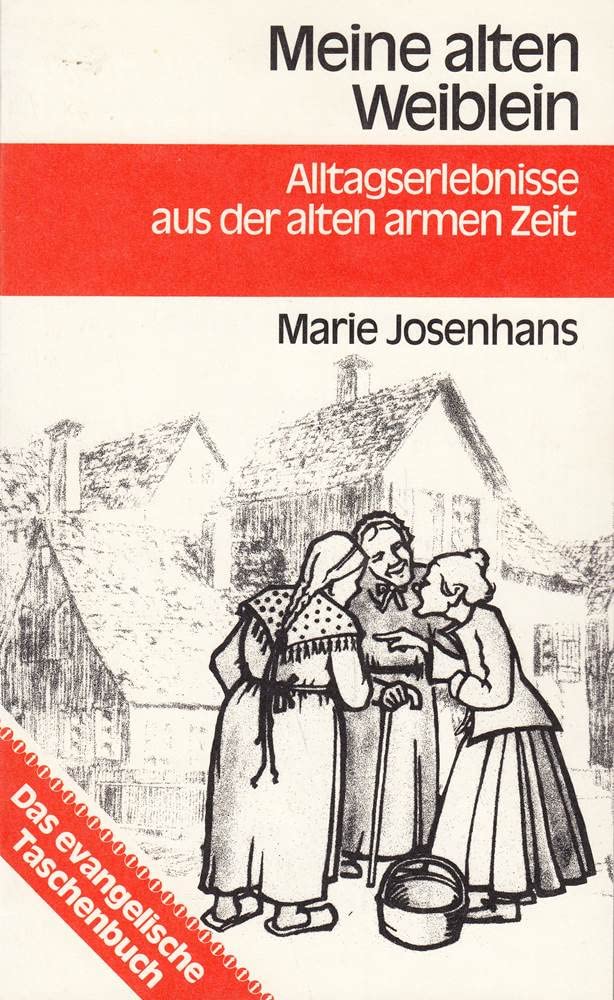 Meine alten Weiblein (Alltagserlebnisse aus der alten armen Zeit) Books