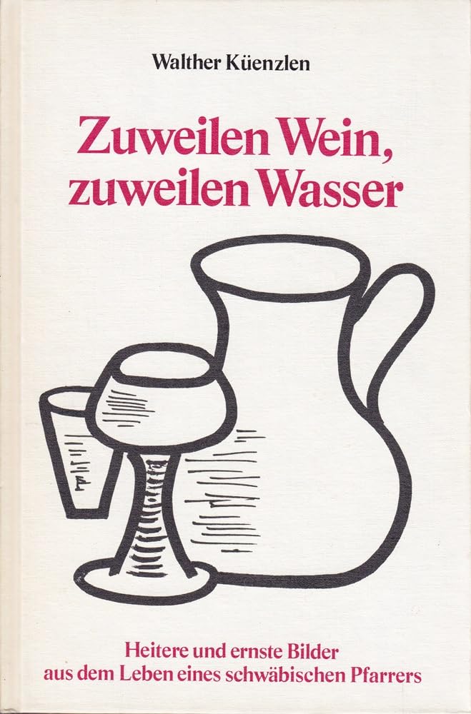 Zuweilen Wein, zuweilen Wasser: Heitere und ernste Bilder aus dem Leben eines schwäbischen Pfarrers Books