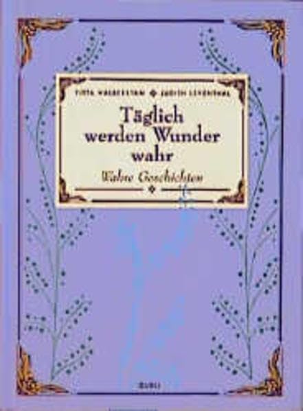 Täglich werden Wunder wahr: Wahre Geschichten 4 Books