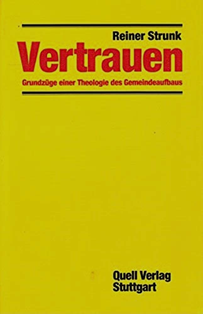 Vertrauen: Grundzüge einer Theologie des Gemeindeaufbaus Religion & Esotericism