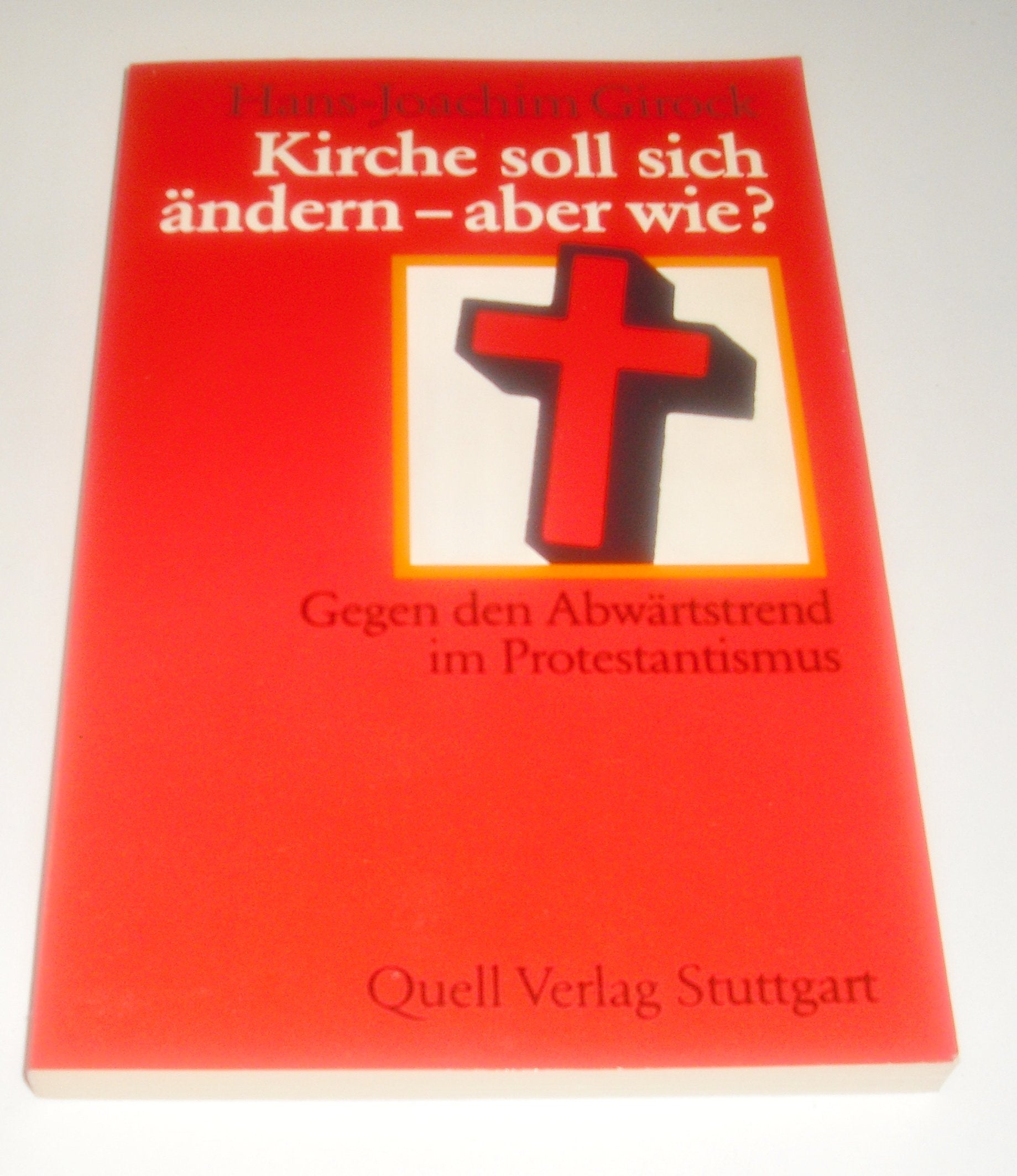 Kirche soll sich ändern - aber wie?: Gegen den Abwärtstrend im Protestantismus Books