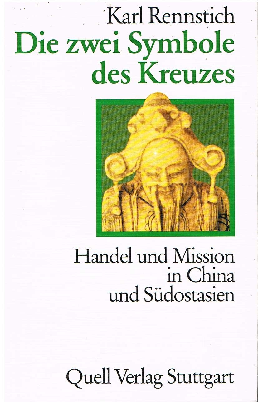 Die zwei Symbole des Kreuzes: Handel und Mission in China und Südostasien Books