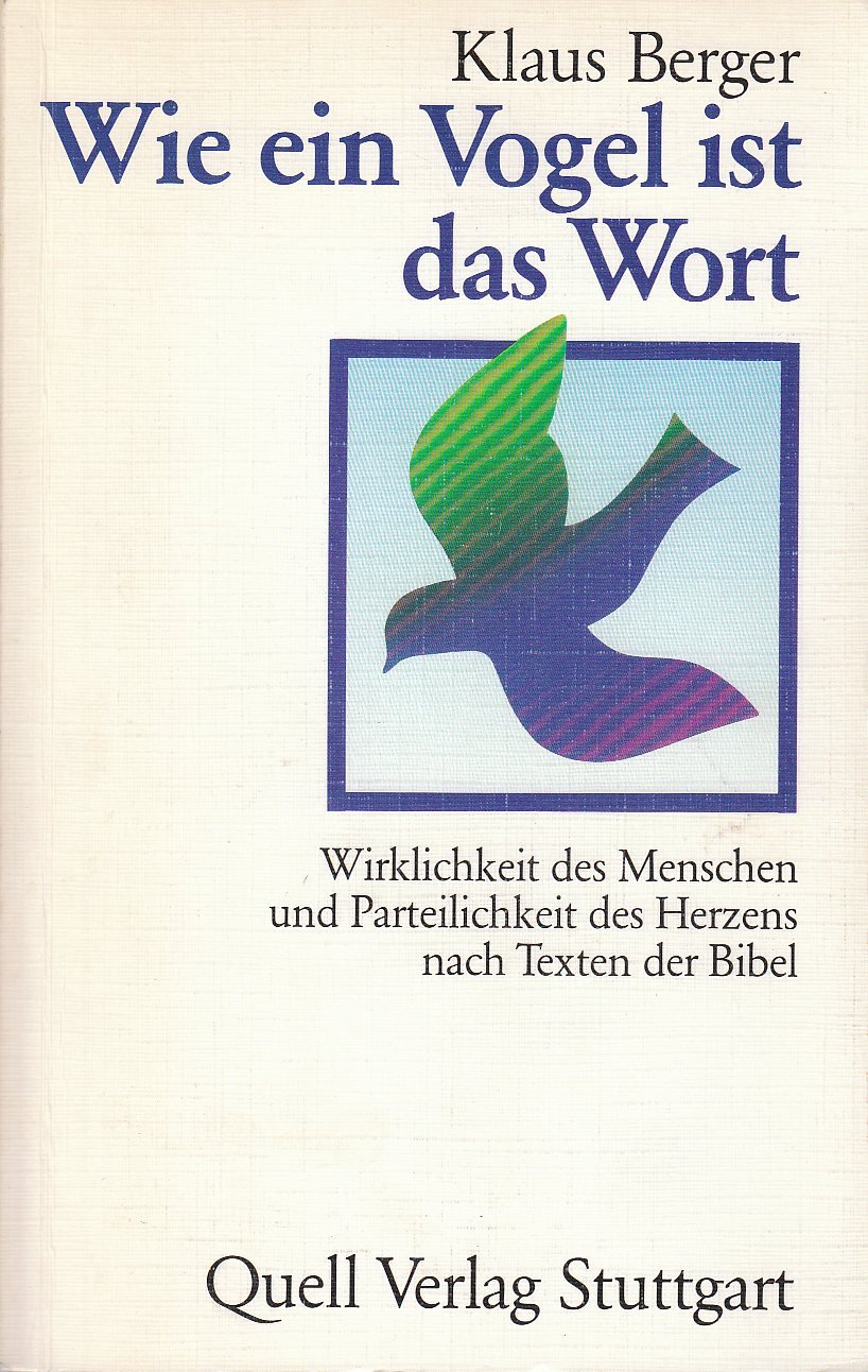 Wie ein Vogel ist das Wort: Wirklichkeit des Menschen und Parteilichkeit des Herzens nach Texten der Bibel Religion & Esotericism